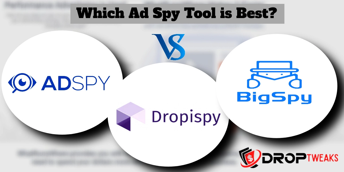 AdSpy Vs. BigSpy Vs. Dropispy